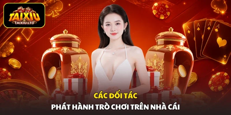 Các đối tác phát hành trò chơi trên nhà cái