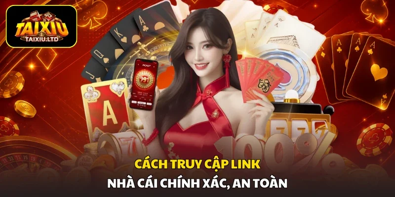 Cách truy cập link nhà cái chính xác, an toàn