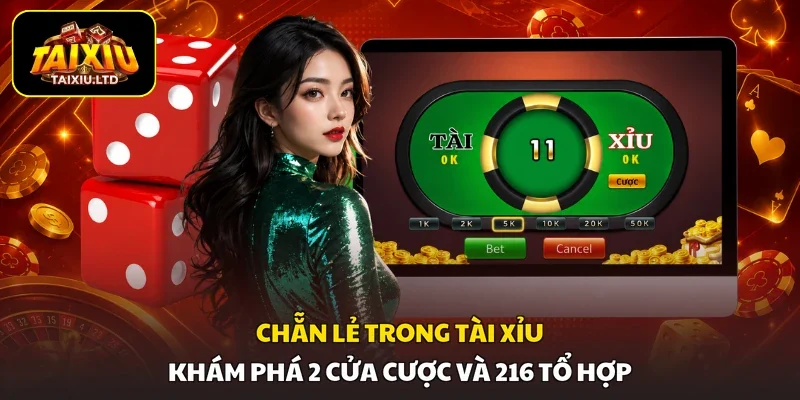 Chẵn Lẻ Trong Tài Xỉu | Khám Phá 2 Cửa Cược Và 216 Tổ Hợp