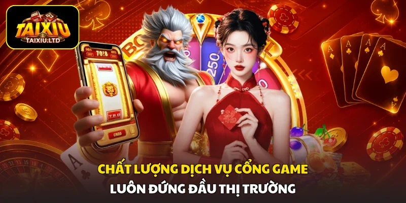 Chất lượng dịch vụ cổng game luôn đứng đầu thị trường