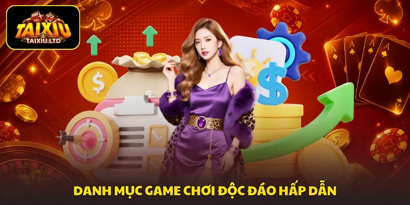 Danh mục game chơi độc đáo hấp dẫn