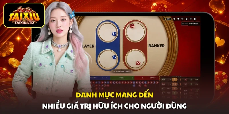 Danh mục mang đến nhiều giá trị hữu ích cho người dùng