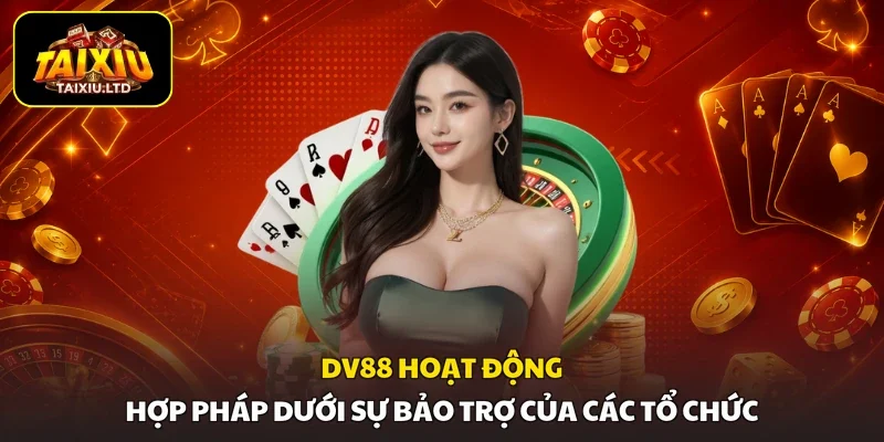 DV88 hoạt động hợp pháp dưới sự bảo trợ của các tổ chức
