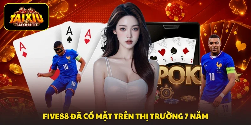 FIVE88 đã có mặt trên thị trường 7 năm