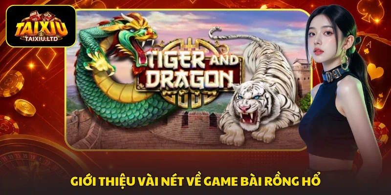 Giới thiệu vài nét về game bài Rồng Hổ