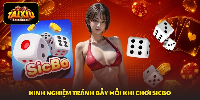 Kinh nghiệm tránh bẫy mỗi khi chơi Sicbo
