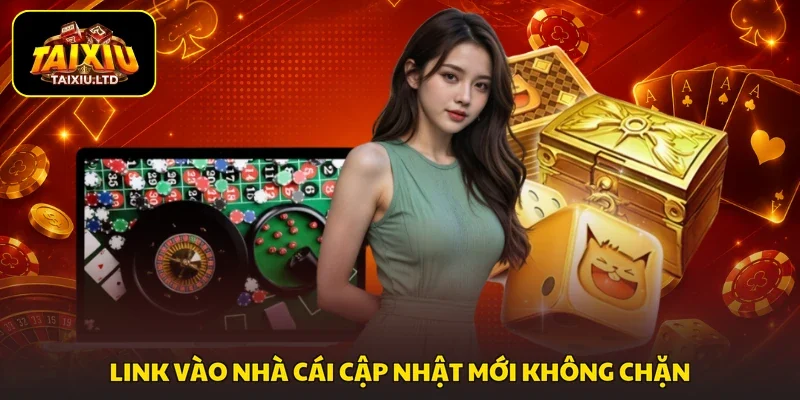 Link vào nhà cái cập nhật mới không chặn