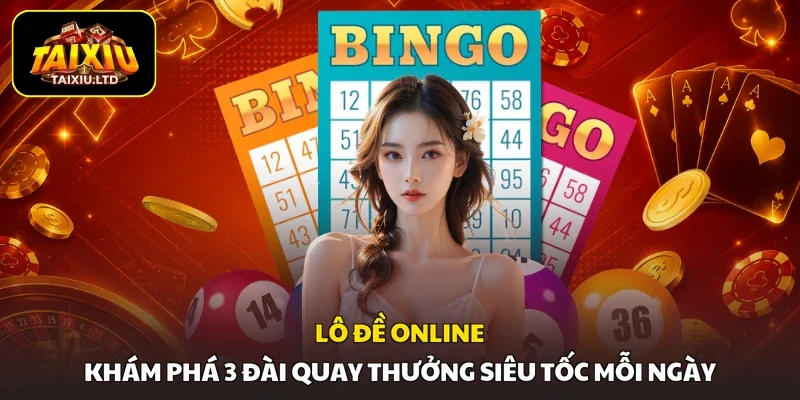 Lô Đề Online | Khám Phá 3 Đài Quay Thưởng Siêu Tốc Mỗi Ngày