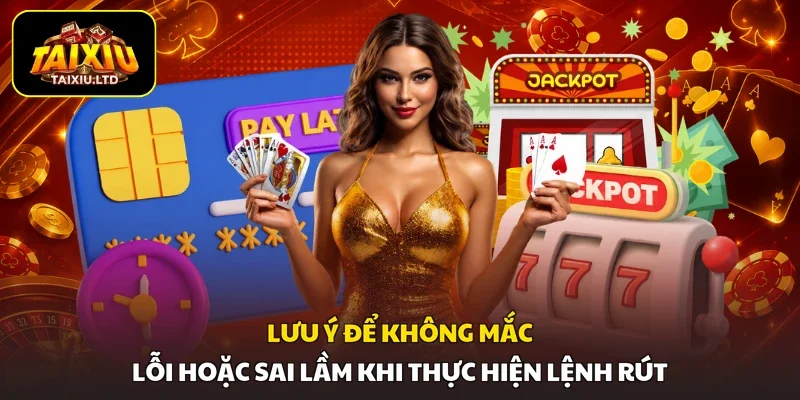 Lưu ý để không mắc lỗi hoặc sai lầm khi thực hiện lệnh rút