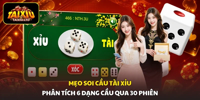 Mẹo Soi Cầu Tài Xỉu | Phân Tích 6 Dạng Cầu Qua 30 Phiên