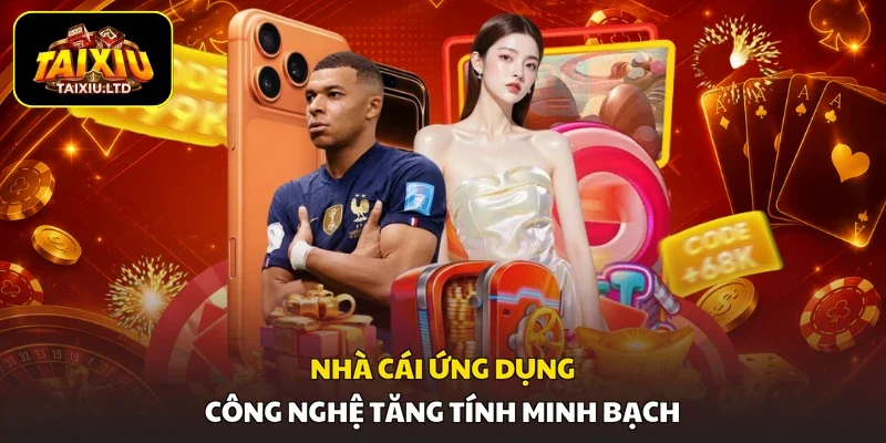 Nhà cái ứng dụng công nghệ tăng tính minh bạch