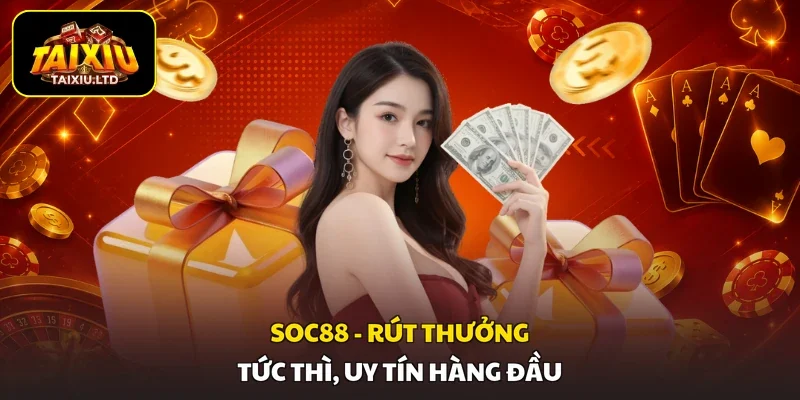 SOC88 - Rút Thưởng Tức Thì, Uy Tín Hàng Đầu